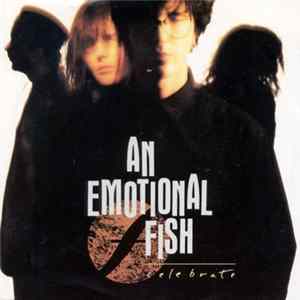 An Emotional Fish - Celebrate FLAC