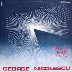 George Nicolescu - Prefă-te, Inimă, În Stea FLAC