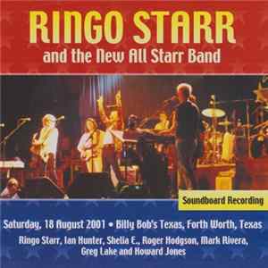 Ringo Starr And The New All Starr Band - Saturday, 18 August 2001 - Billy Bob's Texas, Fort Worth, Texas FLAC