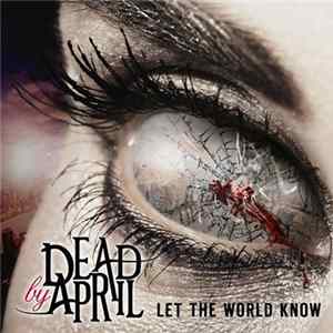 Dead by April - Let The World Know FLAC