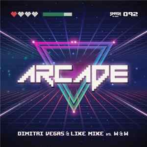 Dimitri Vegas & Like Mike vs. W&W - Arcade FLAC