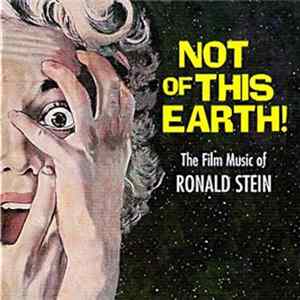 Ronald Stein - Not Of This Earth! - The Film Music Of Ronald Stein FLAC