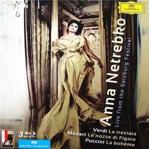 Anna Netrebko / Verdi, Mozart, Puccini - Live From The Salzburg Festival (La Traviata / Le Nozze Di Figaro / La Bohème) FLAC