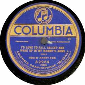 Harry Fox - I'd Love To Fall Asleep And Wake Up In My Mammy's Arms / Rockabye Lullaby Mammy FLAC