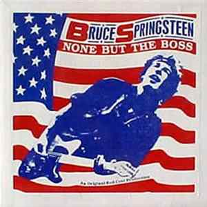 Bruce Springsteen - None But The Boss FLAC