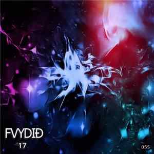 TENWiCK, Joe Organic, Slicklife, Addison Sparks, RV3RS, Jackel, BRB , ZaZa Maree, Jack Hellman, RiddimJunks, JTruthPA - FVYDID '17 FLAC