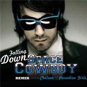 Space Cowboy Featuring Chelsea From The Paradiso Girls - Falling Down Remix FLAC