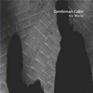Gentleman Caller - Ice Water FLAC
