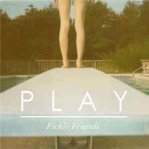 Fickle Friends - Play FLAC