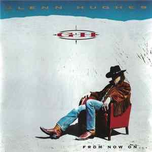 Glenn Hughes - From Now On... FLAC