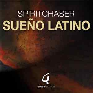 Spiritchaser - Sueno Latino FLAC
