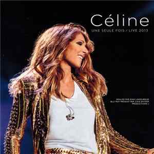 Céline - Une Seule Fois / Live 2013 FLAC