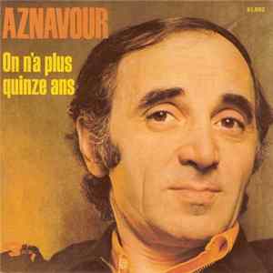 Charles Aznavour - On N'a Plus Quinze Ans FLAC
