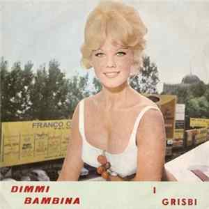 I Grisbi - Dimmi Bambina FLAC