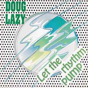 Doug Lazy - Let The Rhythm Pump FLAC
