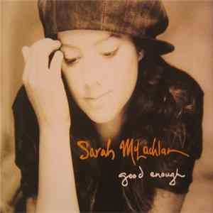 Sarah McLachlan - Good Enough FLAC
