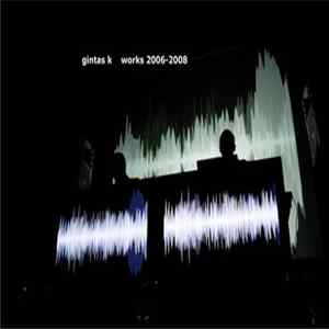 Gintas K - Works 2006​-​2008 FLAC