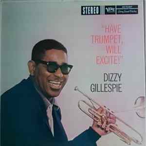 Dizzy Gillespie - Have Trumpet, Will Excite! FLAC