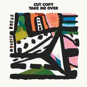 Cut/Copy - Take Me Over FLAC
