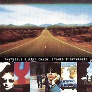 The Jesus & Mary Chain - Stoned & Dethroned FLAC
