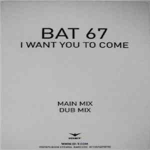 Bat 67 - I Want You To Come FLAC