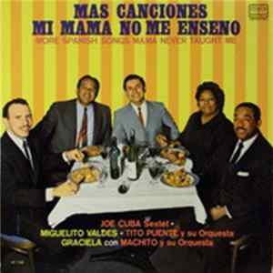 Joe Cuba Sextet · Miguelito Valdes · Tito Puente Y Su Orquesta · Graciela Con Machito Y Su Orquesta - Mas Canciones Mi Mama No Me Enseño / More Spanish Songs Mama Never Taught Me FLAC