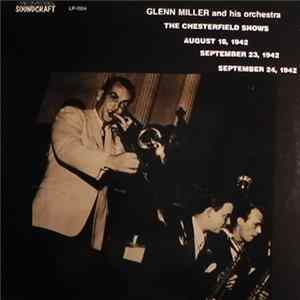 Glenn Miller And His Orchestra - The Chesterfield Shows August 18, 1942 September 23, 1942 September 24, 1942 FLAC