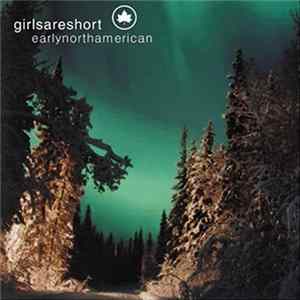 girlsareshort - Early North American FLAC