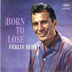 Ferlin Husky - Born To Lose FLAC