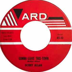 Bobby Allan - Gonna Leave This Town/ Lonely And Blue FLAC