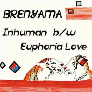 Brenyama - Inhuman B/W Euphoria Love FLAC