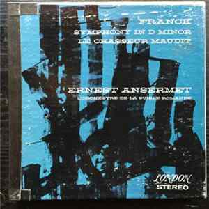 Ernest Ansermet, L'Orchestre De La Suisse Romande, César Franck - Symphony In D Minor, Le Chasseur Maudit (The Accursed Huntsman) FLAC