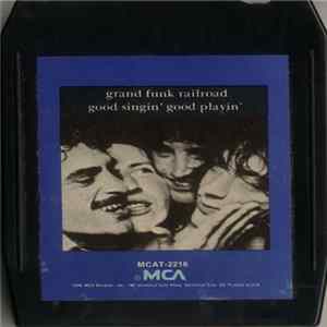 Grand Funk Railroad - Good Singin' Good Playin' FLAC