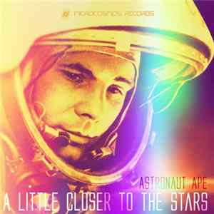 Astronaut Ape - A Little Closer To The Stars FLAC