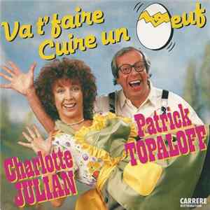 Charlotte Julian, Patrick Topaloff - Va T' Faire Cuire Un œuf FLAC