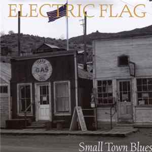 The Electric Flag - Small Town Blues FLAC