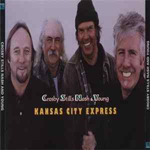 Crosby, Stills, Nash & Young - Kansas City Express FLAC