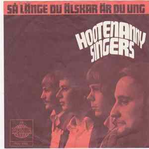 Hootenanny Singers - Så Länge Du Älskar Är Du Ung FLAC