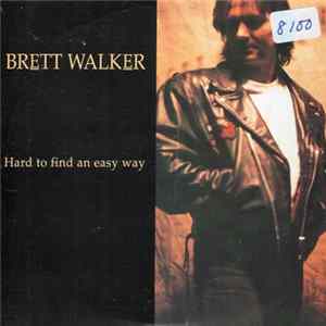 Brett Walker - Hard To Find An Easy Way FLAC