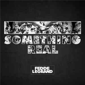 Fedde Le Grand - Something Real FLAC