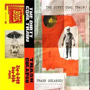 The Dirty Coal Train, Trash Colapso - The Dirty Coal Train / Trash Colapso FLAC