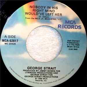 George Strait - Nobody In His Right Mind Would've Left Her FLAC