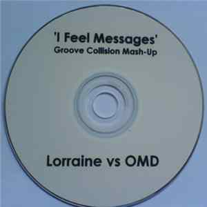 Lorraine vs OMD - I Feel Messages (Groove Collision Mash - Up) FLAC