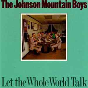 The Johnson Mountain Boys - Let The Whole World Talk FLAC
