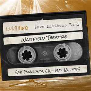 Dave Matthews Band - DMBLive Warfield Theatre, San Francisco, CA - May 10, 1995 FLAC