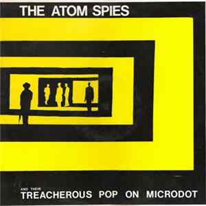 The Atom Spies - And Their Treacherous Pop On Microdot FLAC