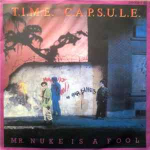 T.I.M.E. C.A.P.S.U.L.E. - Mr. Nuke Is A Fool FLAC