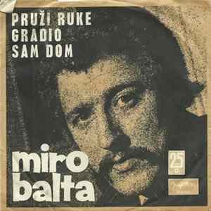 Miro Balta - Pruži Ruke / Gradio Sam Dom FLAC