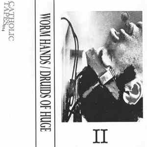Worm Hands / Druids Of Huge - II FLAC