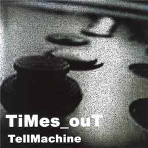 Tellmachine - Times_Out FLAC